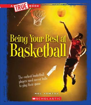 Being Your Best at Basketball (A True Book: Sports and Entertainment)