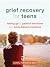 Grief Recovery for Teens: Letting Go of Painful Emotions with Body-Based Practices (The Instant Help Solutions Series)