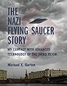 The Nazi Flying Saucer Story: My Contact With the Advanced Technology of the Third Reich
