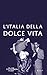 L'Italia della dolce vita