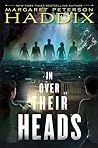 In Over Their Heads by Margaret Peterson Haddix