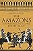 Amazons: The Real Warrior Women of the Ancient World