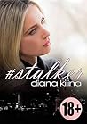 #Stalker by Kilina Diana