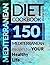 Mediterranean Diet Cookbook: 150 Mediterranean Recipes for YOUR Healthy Life