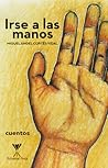 Irse a las manos by Miguel Ángel Cortés Vidal