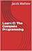 Learn C: The Complete Progr...