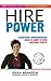 Hire Power: Everything Entrepreneurs Need To Know To Hire Awesome People
