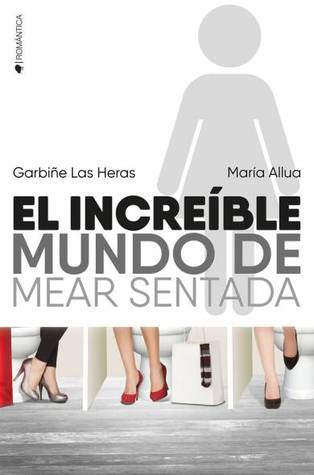 Portada de El increíble mundo de mear sentada, de Garbiñe Las Heras Gorriz