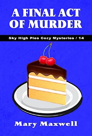 A Final Act of Murder (Sky High Pies Mysteries #14)