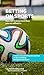 Betting on Sports - How not to lose more than you can afford to: There's no such thing as a sure bet in sports betting, except for this book!