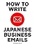 How to Write Japanese Business Emails