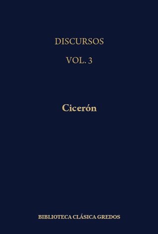 Discursos III: En defensa de P. Quincio. En defensa de Q. Roscio, el cómico. En defensa de A. Cecina. Acerca de la ley agraria. En defensa de L. Flaco. En defensa de M. Celio