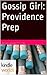 Providence Prep (Gossip Girl; Providence Prep #1)