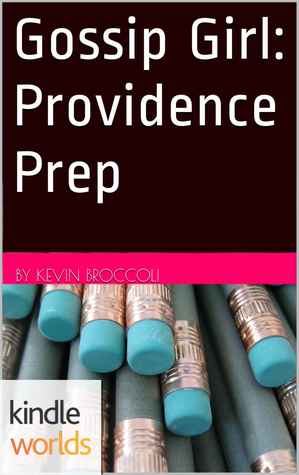 Providence Prep (Gossip Girl; Providence Prep #1)