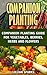 Companion Planting: Companion Planting Guide For Vegetables, Berries, Herbs And Flowers