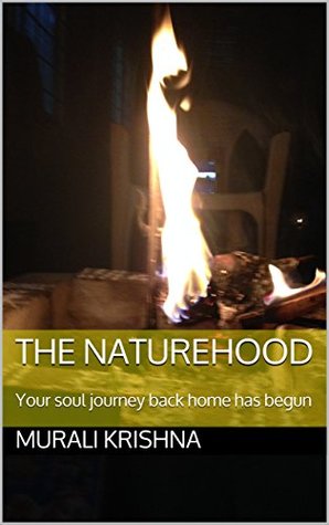 The Naturehood: Your soul journey back home has begun (Nature Spiritual Science Book 1)