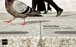Wear Good Shoes: Inspiring Advice from Magnum Photographers (ebook)