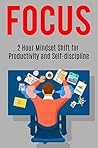 FOCUS: 2 Hour Mindset Shift for Productivity and Self-discipline