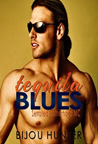 Tequila Blues  (Serrated Brotherhood MC,  #3)