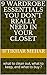 9 Wardrobe Essentials You Don't Really Need in Your Closet: What to clean out, What to keep, and What to buy ?