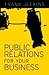 Public Relations for Your B...