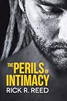 The Perils of Intimacy by Rick R. Reed