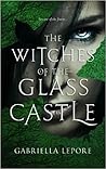 The Witches of the Glass Castle by Gabriella  Lepore