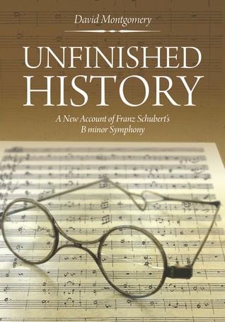 Unfinished History: A New Account of Franz Schubert's B minor Symphony
