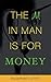 The M in Man Is for Money: ...