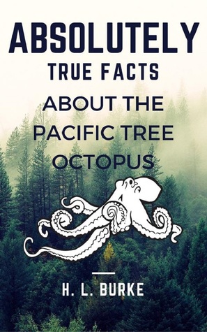 Absolutely True Facts about the Pacific Tree Octopus