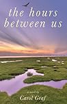 The Hours Between Us by Carol Graf