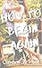 How to Begin Again: A Hannah Miller Short Story