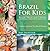 Brazil For Kids: People, Places and Cultures - Children Explore The World Books