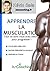 Apprendre la musculation: Tout ce dont vous avez besoin pour progresser ! (French Edition)