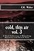 Cold, Thin Air Volume #3: A Third Collection of Disturbing Narratives and Twisted Tales