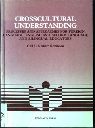 Crosscultural understanding: Processes and approaches for foreign language, English as a second language, and bilingual educators (Language teaching methodology series)