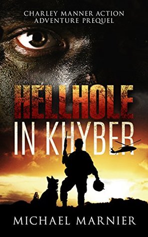 Hellhole in Khyber: A Prequel to the Charley Manner Series (Kindle Edition)