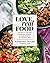 Love Real Food: More Than 100 Feel-Good Vegetarian Favorites to Delight the Senses and Nourish the Body: A Cookbook