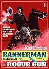 Bannerman the Enforcer 5: Rogue Gun (A Bannerman the Enforcer Western) Bannerman the Enforcer 5: Rogue Gun (A Bannerman the Enforcer Western)