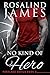No Kind of Hero (Portland Devils, #2) by Rosalind James