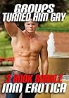 Groups Turned Him Gay: 3 Book Bundle