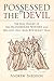 Possessed by the Devil by Andrew Sneddon