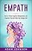 Empath: How to Protect Against Manipulation and Empower Yourself With Your Unique Gift