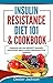 Insulin Resistance Diet 101 & Cookbook: Beginner's Guide with Recipes and Updated with the NEWEST Scientific Information About Insulin Resistance and Diabetes (Includes Action Plan!)