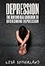 Depression: The Raw and Real Guidebook to Overcoming Depression