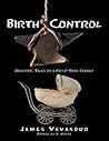 Birth Control: Neurotic Tales of a First Time Father