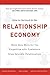 How to Succeed in the Relationship Economy: Make Data Work for You, Empathise with Customers, Grow Valuable Relationships