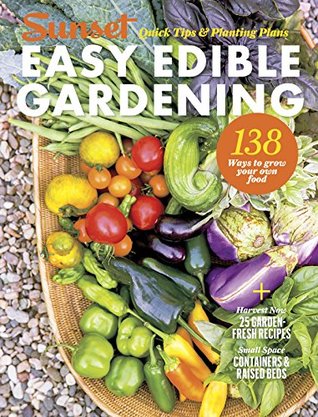 SUNSET Easy Edible Gardening: Quick Tips and Planting Plans (Kindle Edition)