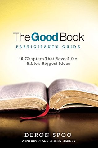 The Good Book Participant's Guide: 40 Chapters That Reveal the Bible's Biggest Ideas (Kindle Edition)