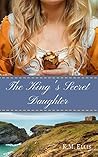 The King's Secret Daughter by K.M.   Ellis